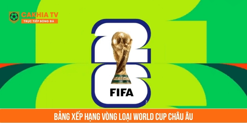 bảng xếp hạng vòng loại world cup châu âu