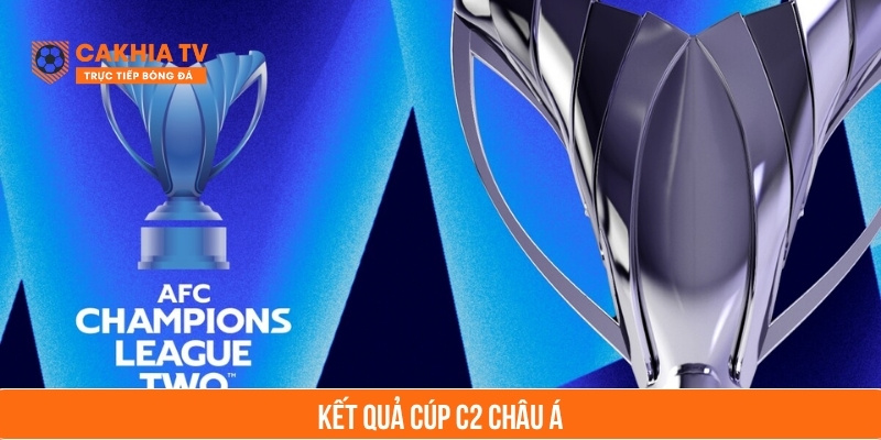kết quả cúp c2 châu á