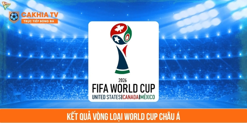 kết quả vòng loại world cup châu á